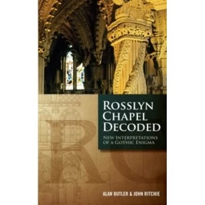 Image of Rosslyn Chapel Decoded : New Interpretations of a Gothic Enigma