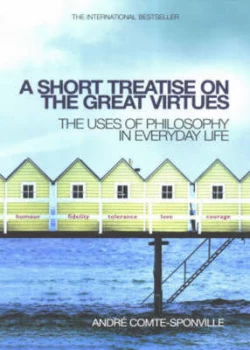 Image of A Short Treatise on the Great Virtues by Andr Comte-Sponville Hardback