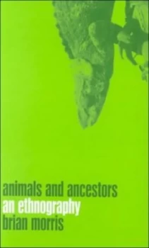 Image of Animals and Ancestors by Brian Morris Hardback