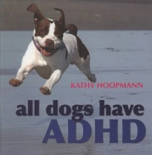 Image of All Dogs Have Adhd by Kathy Hoopmann Hardback