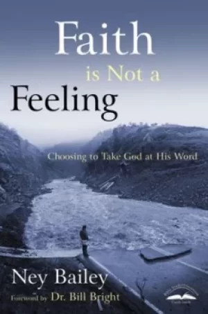 Image of Faith is not a feeling by Ney Bailey
