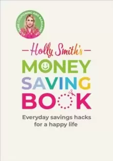 Image of Holly Smith's Money Saving Book : Simple savings hacks for a happy life