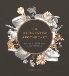 Image of The Hedgerow Apothecary : Recipes, Remedies and Rituals