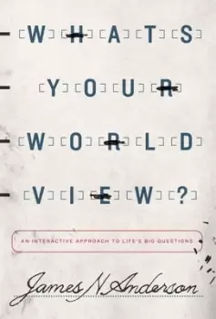 Image of What's Your Worldview? by James N. Anderson