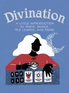 Image of divination a little introduction to tarot runes tea leaves and more