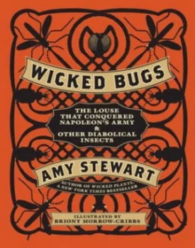 Image of Wicked Bugs by Amy Stewart Hardback