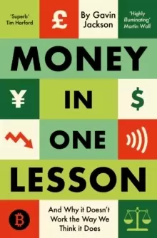 Image of Money in One Lesson : And Why it Doesn't Work the Way We Think it Does