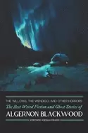 Image of willows the wendigo and other horrors the best weird fiction and ghost stor