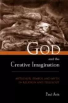 Image of God and the Creative Imagination : Metaphor, Symbol and Myth in Religion and Theology
