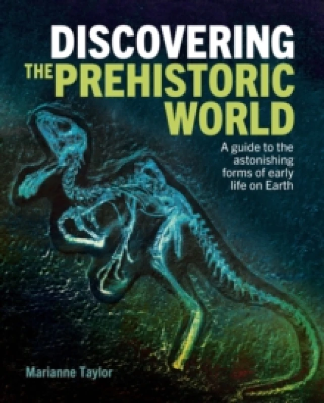 Image of Discovering the Prehistoric World : A Guide to the Astonishing Forms of Early Life on Earth Hardback