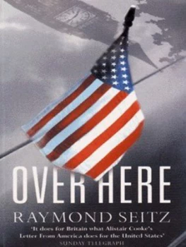 Image of Over Here by Raymond Seitz Paperback