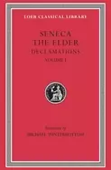 Image of seneca the elder declamations volume i controversiae books 1 6