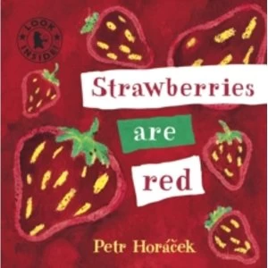 Image of Strawberries Are Red by Petr Horacek (Board book, 2009)