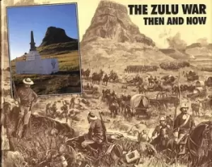 Image of The Zulu war then and now by Ian Knight
