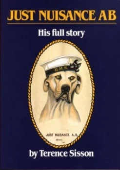 Image of Just Nuisance A.B by Terence Sisson and Tony Grogan Paperback