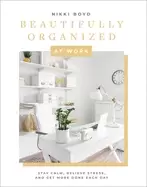 Image of beautifully organized at work bring order and joy to your work life so you