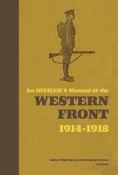 Image of An Officers Manual of the Western Front 1914-1918 by Stephen Bull Hardback