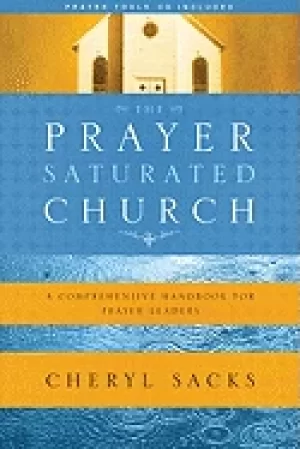 Image of prayer saturated church a comprehensive handbook for prayer leaders