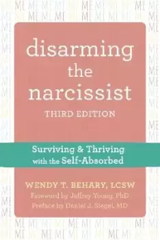 Image of Disarming the Narcissist, Third Edition by Wendy T. Behary