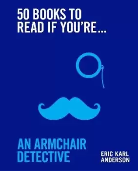 Image of 50 Books to Read If You're an Armchair Detective by Eric Karl Anderson