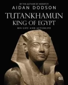 Image of Tutankhamun, King of Egypt : His Life and Afterlife