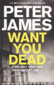 Image of Want You Dead by Peter James Paperback