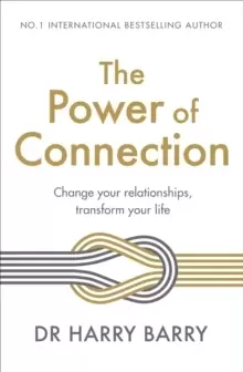 Image of The Power of Connection : Change your relationships, transform your life