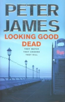 Image of Looking Good Dead by Peter James Hardback