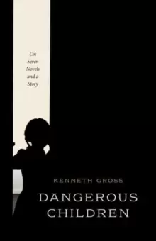 Image of Dangerous Children : On Seven Novels and a Story