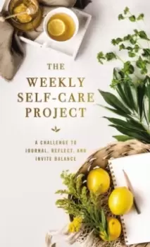 Image of The Weekly Self-Care Project : A Challenge to Journal, Reflect, and Invite Balance