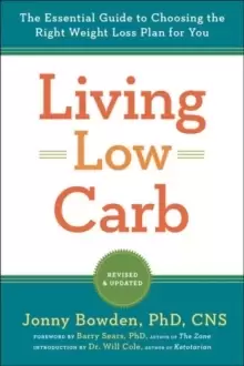 Image of Living Low Carb : The Complete Guide to Choosing the Right Weight Loss Plan for You