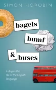 Image of Bagels, Bumf, and Buses : A Day in the Life of the English Language