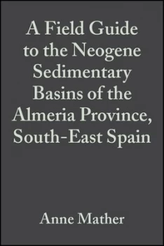 Image of A Field Guide to the Neogene Sedimentary Basins of the Almera Province Se Spain by Anne E. Mather Paperback