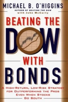 Image of Beating the Dow with Bonds by Michael Ohiggins and John Mccarty Book