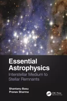 Image of Essential AstrophysicsInterstellar Medium to Stellar Remnants