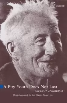 Image of A Pity Youth Does Not Last : Reminiscences of the Last of the Great Blasket Island's Poets and Storytellers