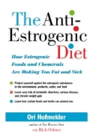 Image of anti estrogenic diet how estrogenic foods and chemicals are making you fat