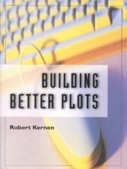 Image of Building Better Plots by Robert Kernen Hardback