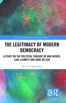 Image of The Legitimacy of Modern DemocracyA Study on the Political Thought of Max Weber Carl Schmitt and Hans Kelsen