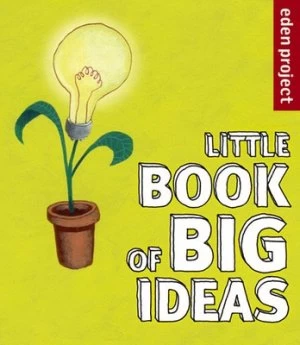 Image of Little Book of Big Ideas by The Eden Project Ltd Book
