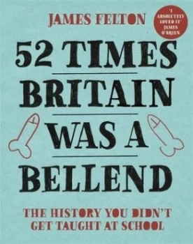 Image of 52 times Britain was a bellend by James Felton
