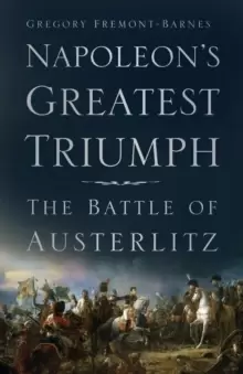 Image of Napoleons Greatest Triumph : The Battle of Austerlitz