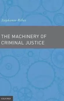 Image of The Machinery of Criminal Justice by Stephanos Bibas