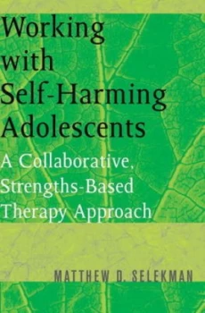 Image of Working with Self-Harming Adolescents by Matthew Selekman Paperback