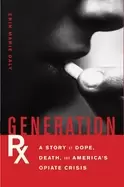 Image of generation rx a story of dope death and americas opiate crisis