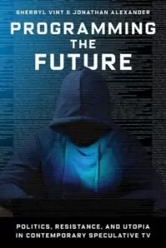 Image of Programming the Future by Professor Sherryl Vint