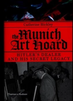 Image of The Munich Art Hoard by Catherine Hickley Hardback