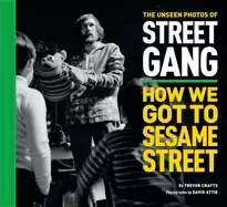 Image of unseen photos of street gang how we got to sesame street