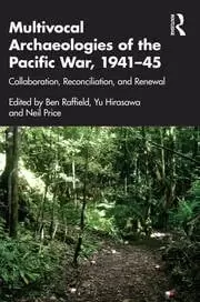 Image of Multivocal Archaeologies of the Pacific War 1941-45 Collaboration Reconciliation and Renewal