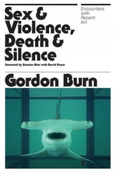 Image of Sex and Violence Death and Silence by Gordon Burn Paperback